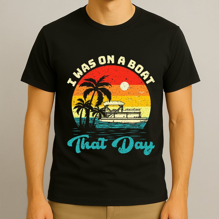 Ponton Boat Vintage Retro I Was On A Boat That Day T-Shirt