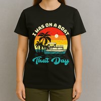 Ponton Boat Vintage Retro I Was On A Boat That Day T-Shirt
