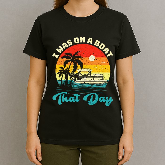 Ponton Boat Vintage Retro I Was On A Boat That Day T-Shirt
