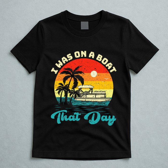 Ponton Boat Vintage Retro I Was On A Boat That Day T-Shirt