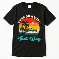 Ponton Boat Vintage Retro I Was On A Boat That Day Tall T-Shirt