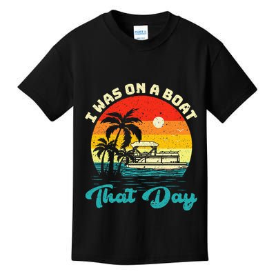 Ponton Boat Vintage Retro I Was On A Boat That Day Kids T-Shirt