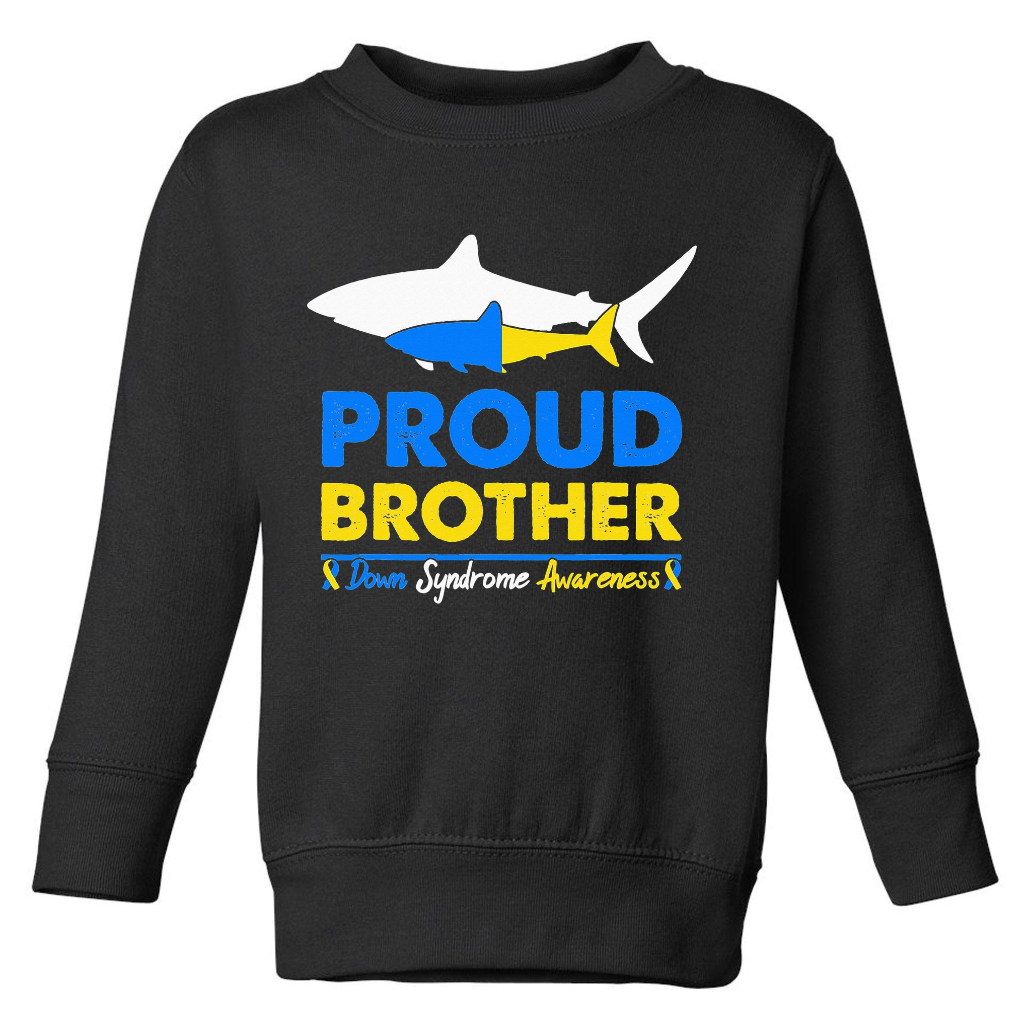 Proud Brother World Down Syndrome Awareness Day Shark T21 Toddler Sweatshirt