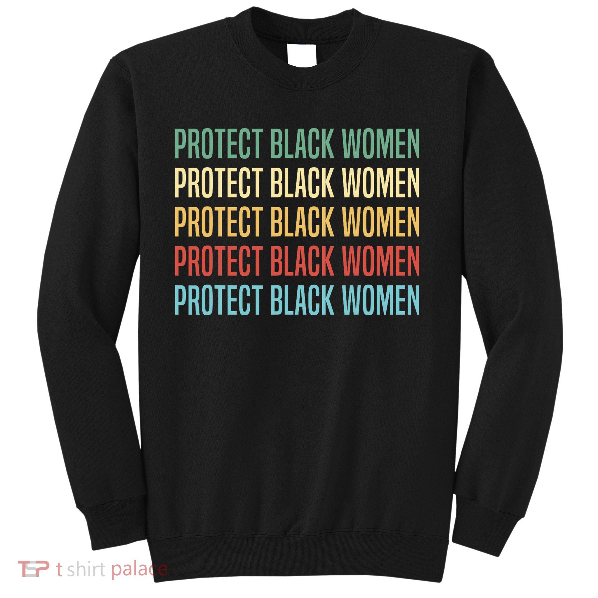 Protect Black Women Sweatshirt