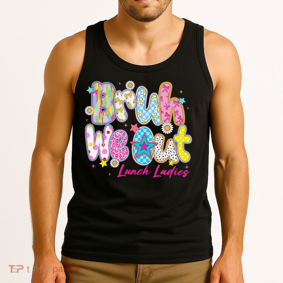 Preppy Bruh We Out Lunch Ladies Last Day Of School Summer Tank Top
