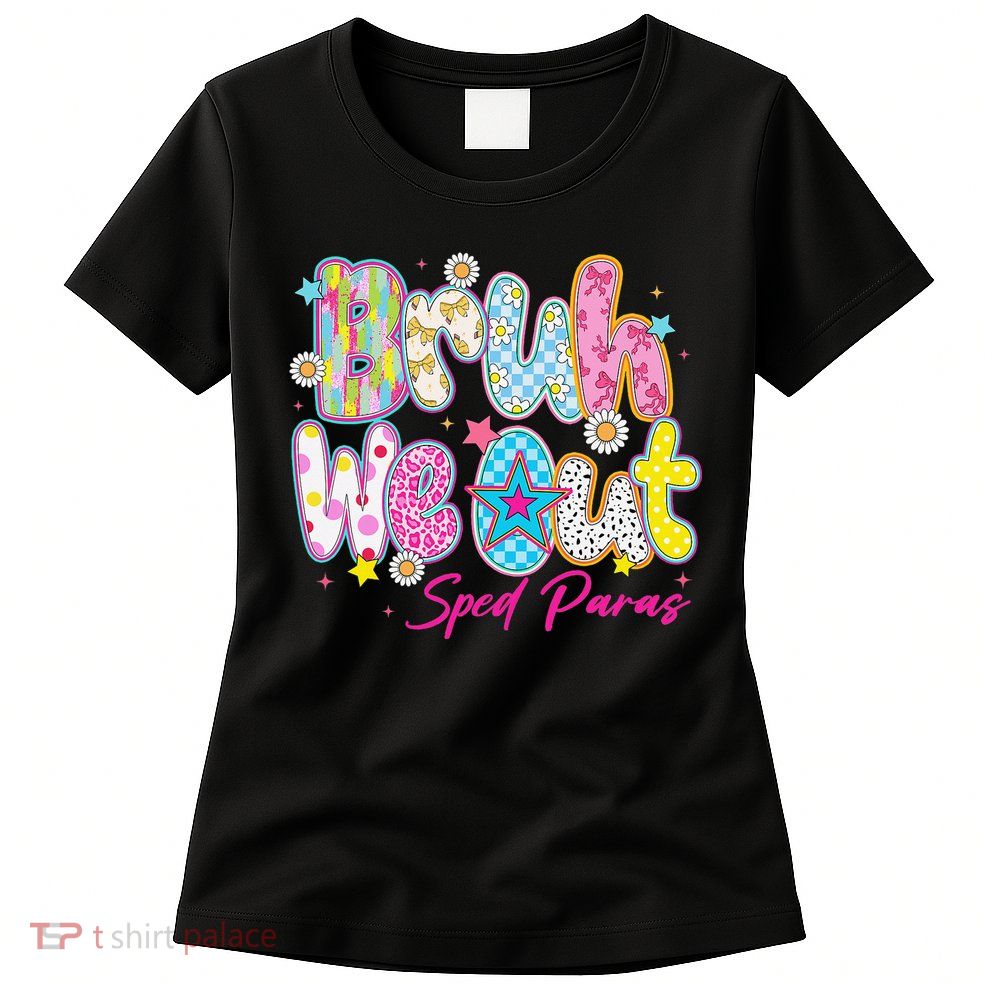 Preppy Bruh We Out Sped Paras Last Day Of School Summer Womens T-Shirt