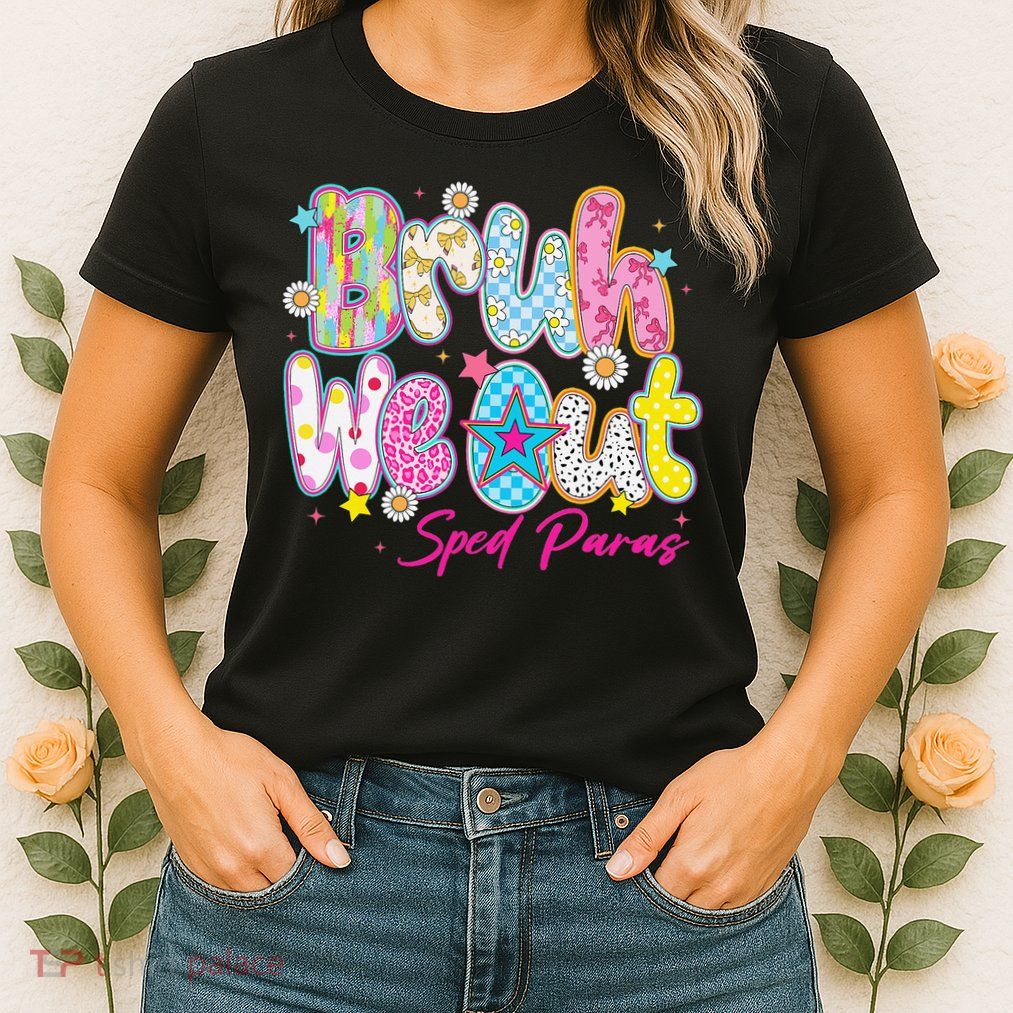 Preppy Bruh We Out Sped Paras Last Day Of School Summer Womens T-Shirt