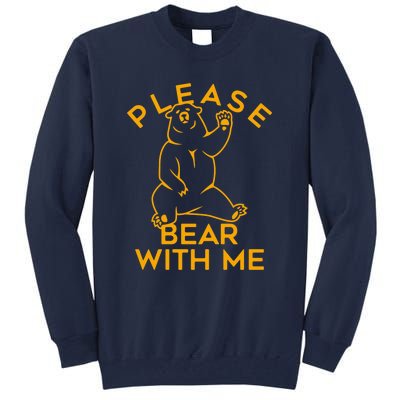 PLEASE BEAR WITH ME Tall Sweatshirt