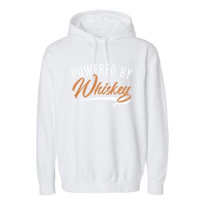 Powered By Whiskey Whisky Ing Drunk Alcohol Er Cool Gift Garment-Dyed Fleece Hoodie