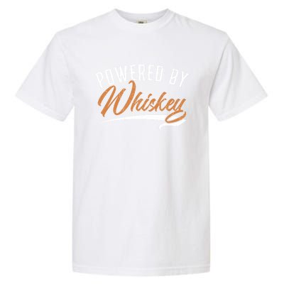 Powered By Whiskey Whisky Ing Drunk Alcohol Er Cool Gift Garment-Dyed Heavyweight T-Shirt