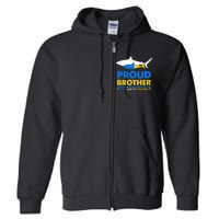 Proud Brother World Down Syndrome Awareness Day Shark T21 Full Zip Hoodie