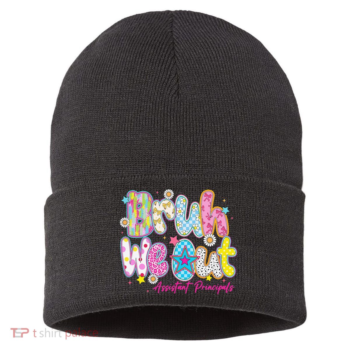 Preppy Bruh We Out Assistant Principals Last Day Of School Sustainable Knit Beanie