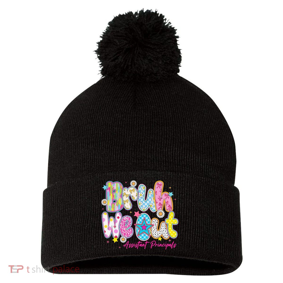 Preppy Bruh We Out Assistant Principals Last Day Of School Pom Pom 12in Knit Beanie