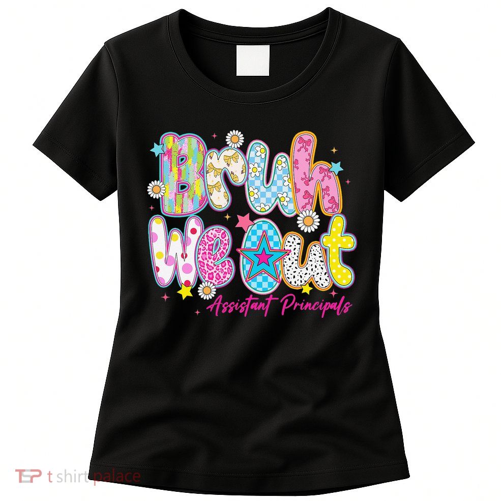 Preppy Bruh We Out Assistant Principals Last Day Of School Womens T-Shirt