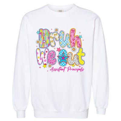 Preppy Bruh We Out Assistant Principals Last Day Of School Garment-Dyed Sweatshirt