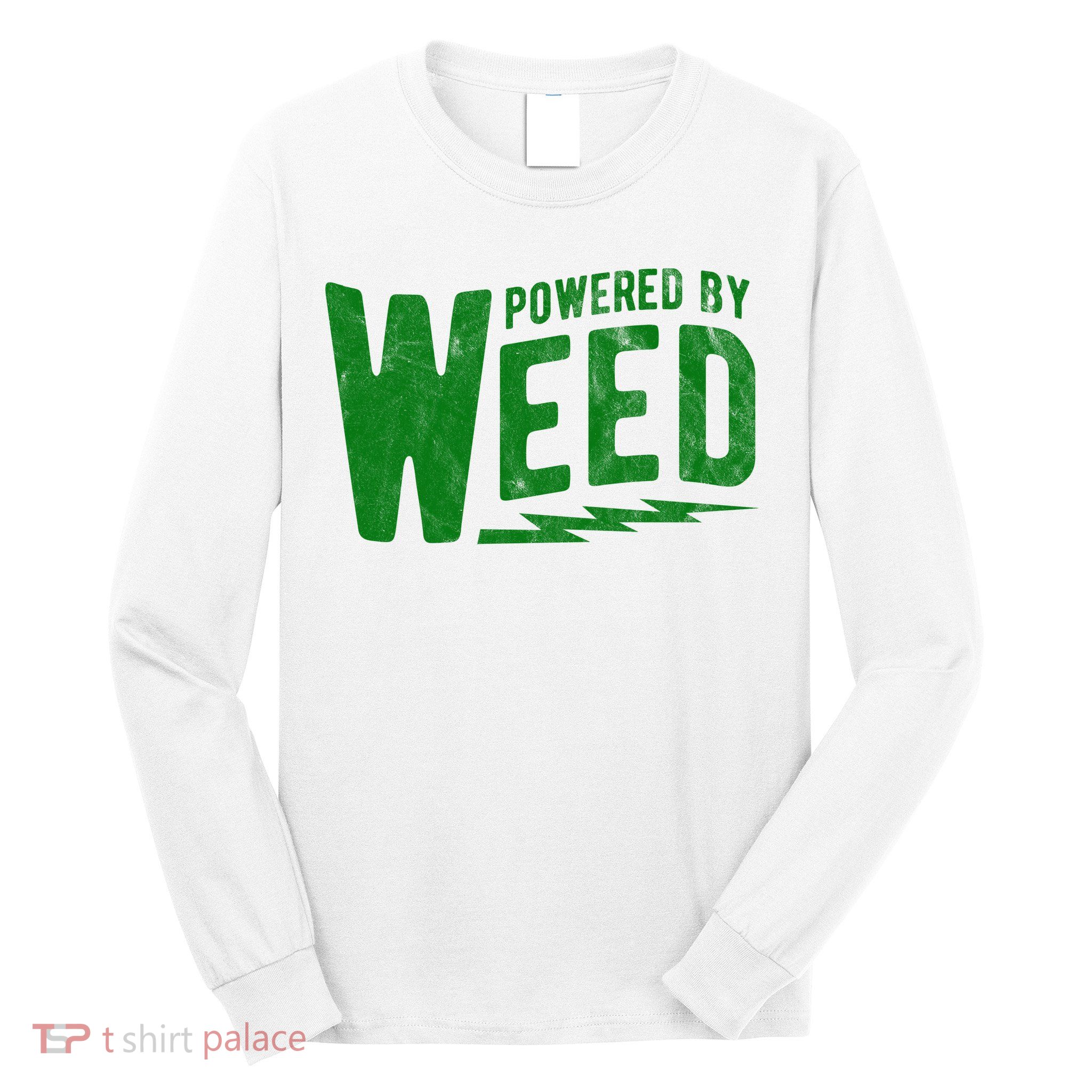 Powered By Weed Long Sleeve Shirt
