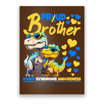 Proud Brother World Down Syndrome Awareness Dinosaur T21 Poster