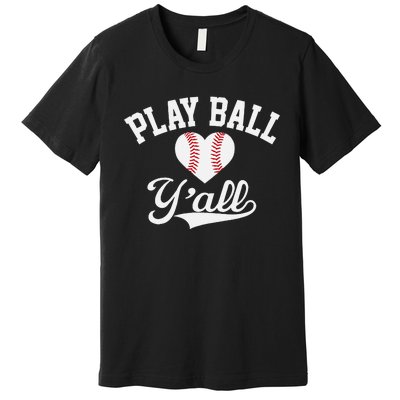 Play ball y'all funny saying for baseball players love heart Premium T-Shirt