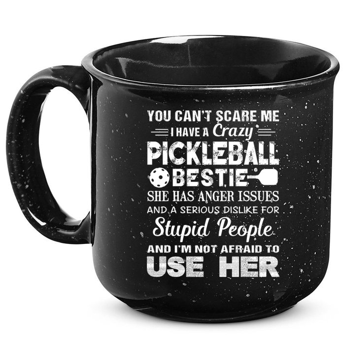 PICKLEBALL Bestie You Can’t Scare Me 15oz Campfire Ceramic Mug