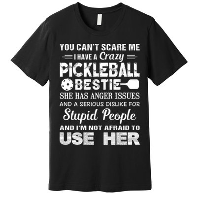 PICKLEBALL Bestie You Can’t Scare Me Premium T-Shirt