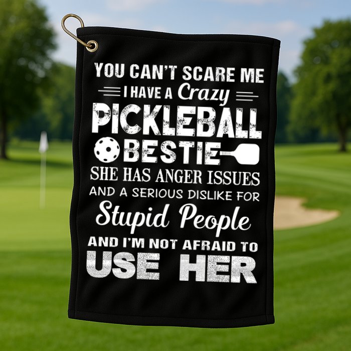 PICKLEBALL Bestie You Can’t Scare Me Golf Towel