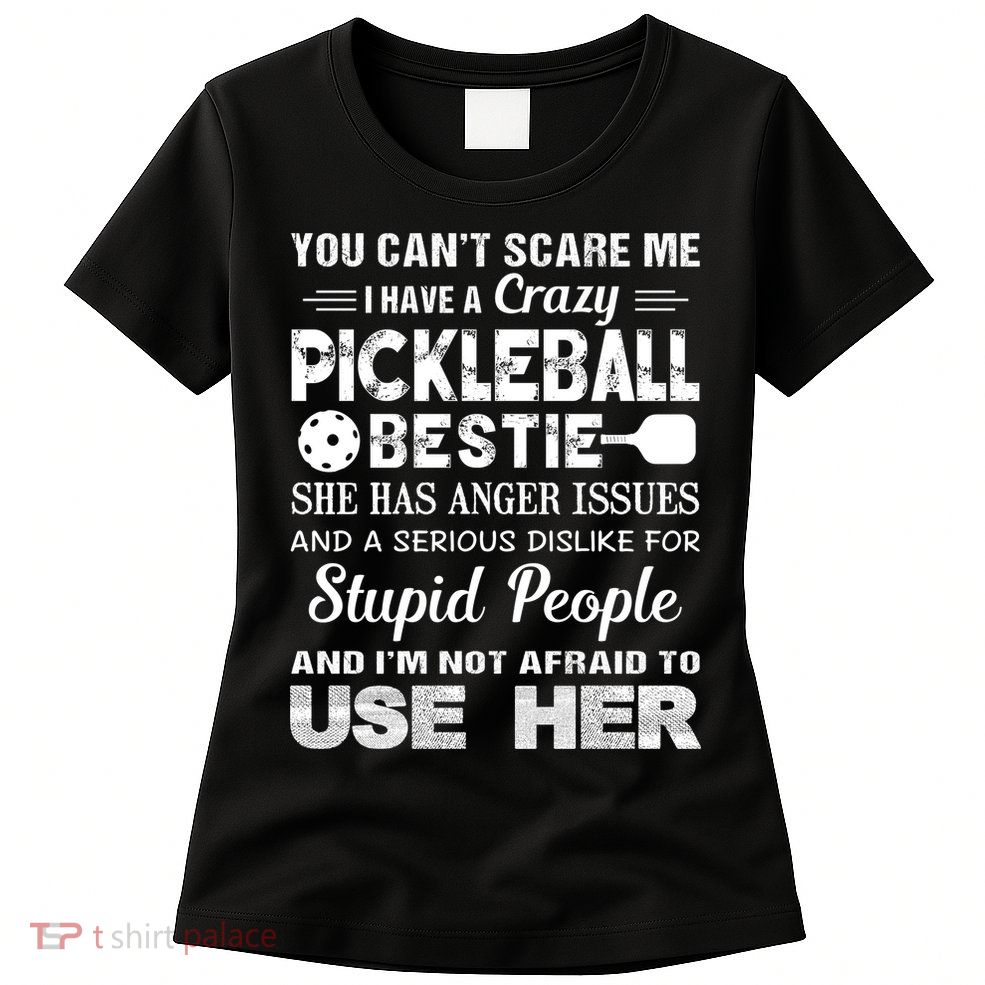 PICKLEBALL Bestie You Can’t Scare Me Womens T-Shirt