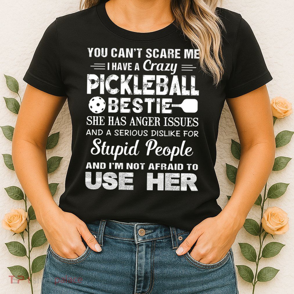 PICKLEBALL Bestie You Can’t Scare Me Womens T-Shirt
