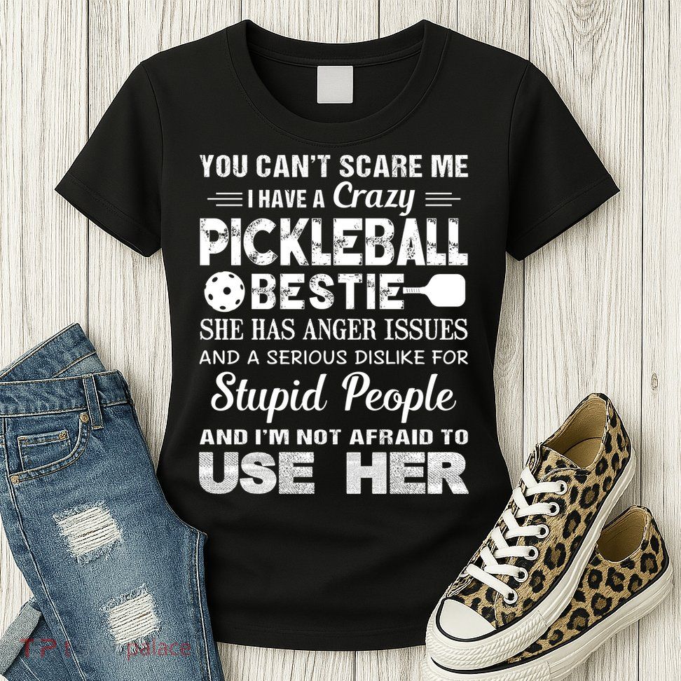 PICKLEBALL Bestie You Can’t Scare Me Womens T-Shirt