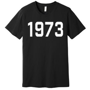 Pro Choice 1973 Womens Rights Feminism Roe Wade Premium T-Shirt