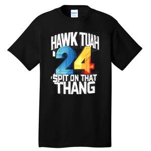 Presidential Candidate 2024 Hawk Tush Spit On That Thing Gift Tall T-Shirt