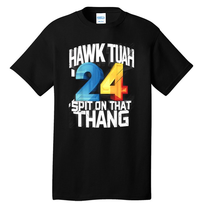 Presidential Candidate 2024 Hawk Tush Spit On That Thing Gift Tall T-Shirt