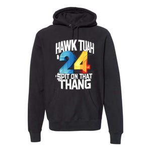 Presidential Candidate 2024 Hawk Tush Spit On That Thing Gift Premium Hoodie