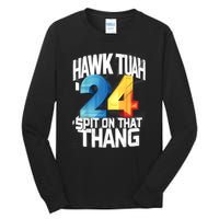 Presidential Candidate 2024 Hawk Tush Spit On That Thing Gift Tall Long Sleeve T-Shirt