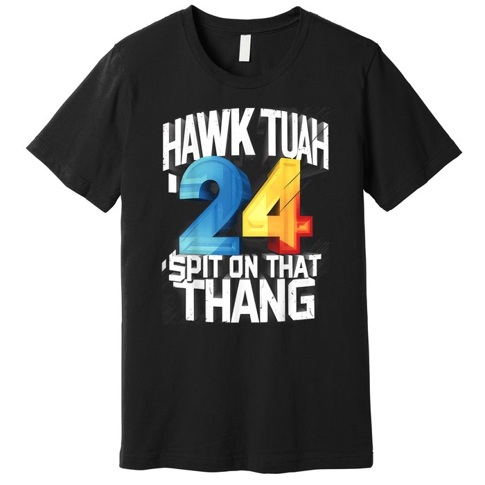 Presidential Candidate 2024 Hawk Tush Spit On That Thing Gift Premium T-Shirt