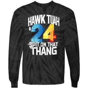 Presidential Candidate 2024 Hawk Tush Spit On That Thing Gift Tie-Dye Long Sleeve Shirt