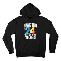 Presidential Candidate 2024 Hawk Tush Spit On That Thing Gift Tall Hoodie