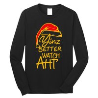 Pittsburgh Christmas 412 Yinzer Santa Yinz Better Watch Aht Long Sleeve Shirt