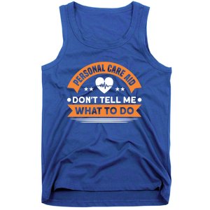 Personal Care Aid Dont Tell Me What To Do Nurse Health Care Gift Tank Top