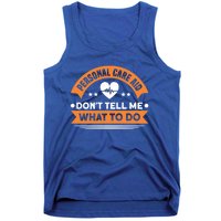 Personal Care Aid Dont Tell Me What To Do Nurse Health Care Gift Tank Top