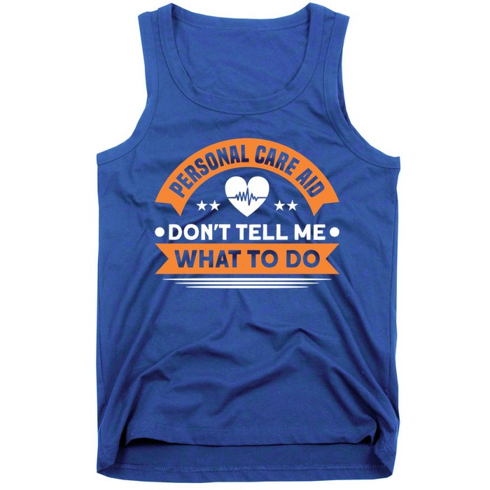 Personal Care Aid Dont Tell Me What To Do Nurse Health Care Gift Tank Top