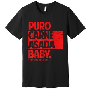 Puro Carne Asada #Gorditoyguapo Premium T-Shirt