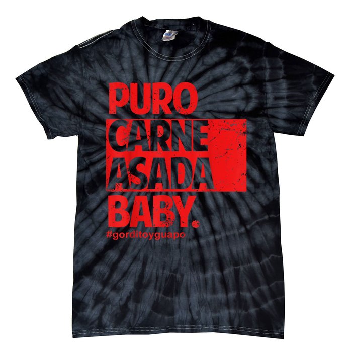 Puro Carne Asada #Gorditoyguapo Tie-Dye T-Shirt