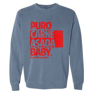 Puro Carne Asada #Gorditoyguapo Garment-Dyed Sweatshirt