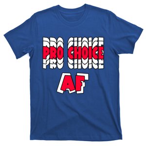 Pro Choice Af Feminist Reproductive Pro Choice 'S Right Cool Gift T-Shirt