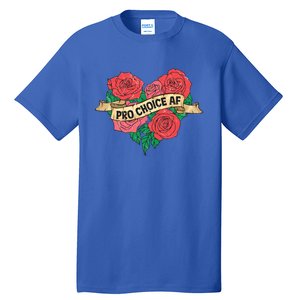 Pro Choice Af Feminist Roses Heart Feminism Great Gift Tall T-Shirt