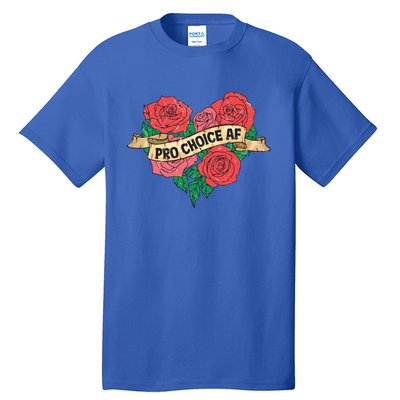 Pro Choice Af Feminist Roses Heart Feminism Great Gift Tall T-Shirt