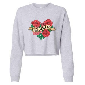 Pro Choice Af Feminist Roses Heart Feminism Great Gift Cropped Pullover Crew