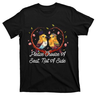 Please Choose A Seat Not A Side Wedding Party Pun T-Shirt