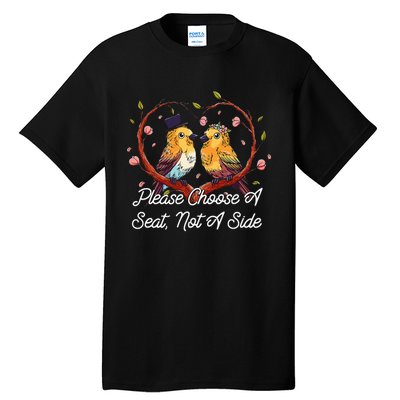 Please Choose A Seat Not A Side Wedding Party Pun Tall T-Shirt