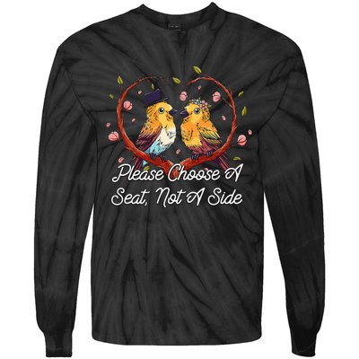 Please Choose A Seat Not A Side Wedding Party Pun Tie-Dye Long Sleeve Shirt